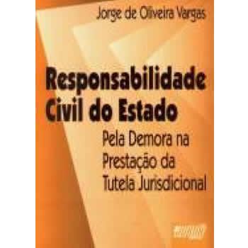 Responsabilidade Civil do Estado - pela Demora na Prestao da Tutela Jurisdicional