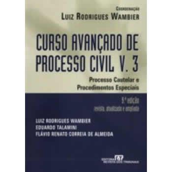 Curso Avanado de Processo Civil v.3: Processo Cautelar e Procedimentos Especiais