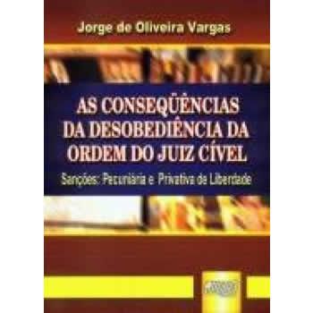 As Consequencias da Desobedincia da Ordem do Juiz Cvel