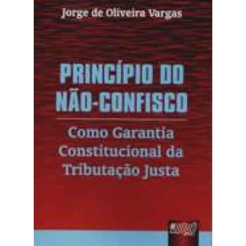 Princpio do No-Confisco - Como Garantia Constitucional da Tributao Justa